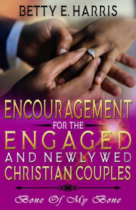 Title: Encouragement For The Engaged And Newly Married Christian Couples, Author: Betty E. Harris