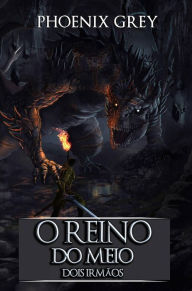 Title: O Reino do Meio: Dois Irmãos, Author: Phoenix Grey