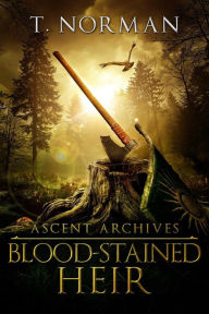 Title: Blood-Stained Heir (Ascent Archives, #1), Author: T Norman