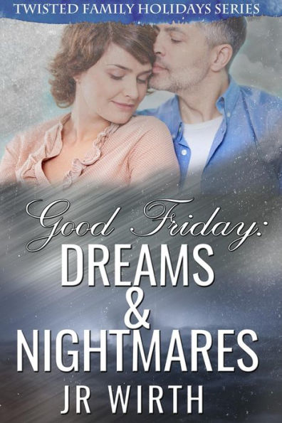 Good Friday: Dreams & Nightmares (Twisted Family Holiday Series, #2)