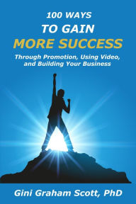 Title: 100 Ways to Gain More Success, Author: Gini Graham Scott