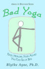 Bed Yoga - Easy, Healing, Yoga Moves You Can Do in Bed (Absolute Beginners series, #2)