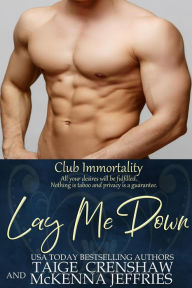 Title: Lay Me Down (Club Immortality, #1), Author: Taige Crenshaw