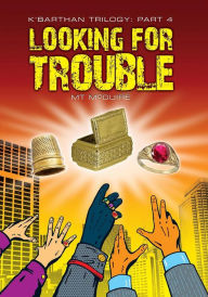 Title: Looking For Trouble (K'Barthan Series, #4), Author: M T McGuire