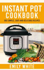 Instant Pot Cookbook: 300 Simple, Easy And Delicious Recipes