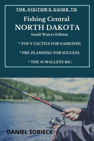 Title: The Visitor's Guide to Fishing Central North Dakota, Author: Daniel Sobieck