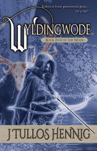 Title: Wyldingwode (The Books of the Wode), Author: J Tullos Hennig