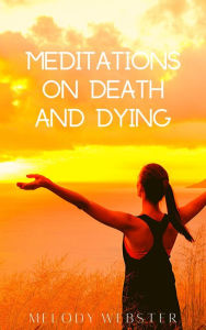 Title: Meditations on Death and Dying, Author: Melody Webster