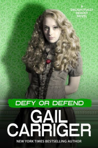 Free ipod ebooks download Defy or Defend: A Delightfully Deadly Novel 9781944751432 by Gail Carriger