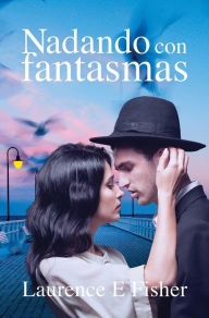 Title: Nadando con Fantasmas (Nadando con Fantasmas - Libro 3, #3), Author: laurence e fisher