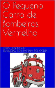 Title: O Pequeno Carro de Bombeiros Vermelho, Author: Linda Henderson