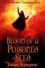 Bloom of a Poisoned Seed (A Losandran Chronicles Novel, #1)