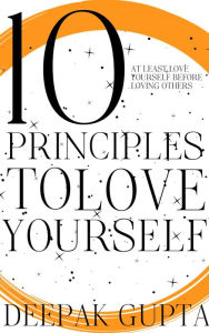 Title: 10 Principles To Love Yourself, Author: Deepak Gupta