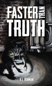 Title: Faster Than Truth, Author: K. L. Denman