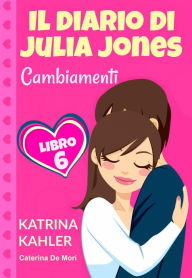 Title: Il diario di Julia Jones - Cambiamenti - Libro 6, Author: Katrina Kahler