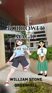 Title: Borrowed magic the Second, Author: The storyteller