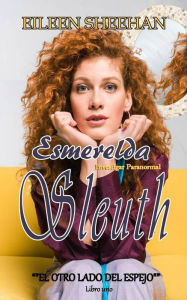 Title: Esmerelda Sleuth Libro uno (FICCIÓN / Misterio y detective / Mujeres detectives, #1), Author: Eileen Sheehan