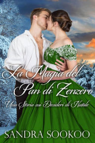 Title: La Magia del Pan di Zenzero, Author: Sandra Sookoo