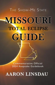 Title: Missouri Total Eclipse Guide (2024 Total Eclipse Guide Series), Author: Aaron Linsdau