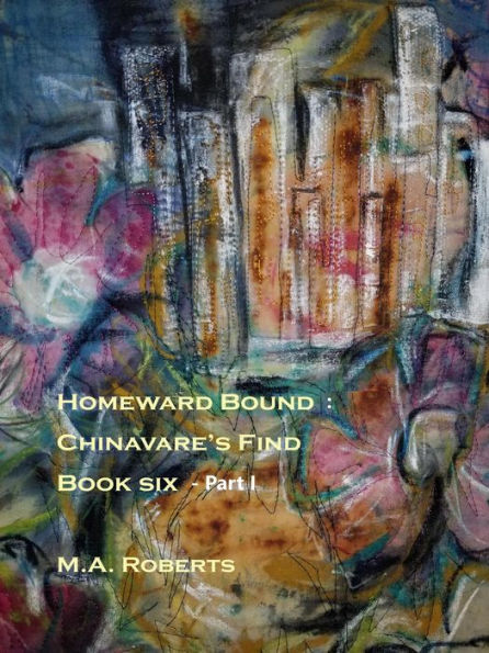 Homeward Bound: Chinavare's Find Book Six - Part I