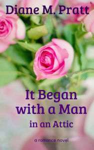 Title: It Began with a Man in an Attic, Author: Diane M. Pratt