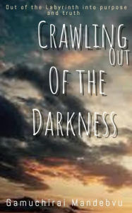 Title: Crawling out of the Darkness, Author: Gamuchirai Mandebvu