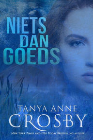 Title: Niets dan goeds (Oyster Point Mystery, #1), Author: Tanya Anne Crosby
