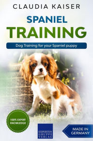 Title: Spaniel Training - Dog Training for your Spaniel puppy, Author: Claudia Kaiser