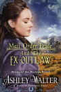 Mail Order Bride and the Ex-Outlaw (Brides of the Western Reach #3) (A Western Romance Book)