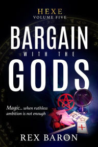 Title: Bargain with the Gods (Hexe, #5), Author: Rex Baron