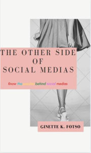 Title: The Other Side Of Social Media, Author: Ginette Kapche Fotso