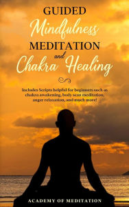 Title: Guided Mindfulness Meditation And Chakra Healing, Author: Academy Of Meditation