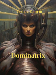 Title: Dominatrix, Author: Cedric Daurio