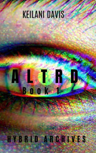 Title: Altrd (Hybrid Archives, #1), Author: Keilani Davis