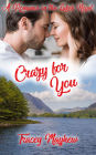 Crazy For You (Romance in the Lakes, #3)