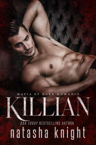 Title: Killian : Mafia et Dark Romance (Les Frères Benedetti, #3), Author: Natasha Knight