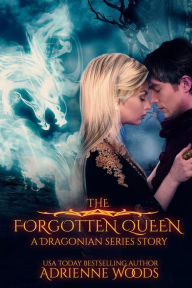 Title: The Forgotten Queen: A Dragonian Series Story, Author: Adrienne Woods