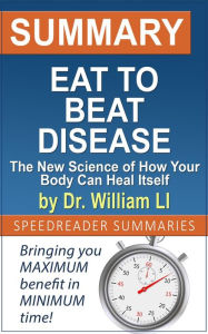 Title: Summary of Eat to Beat Disease by Dr. William Li, Author: Anne Lowe