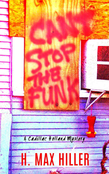 Can't Stop the Funk (CADILLAC HOLLAND MYSTERIES, #3)