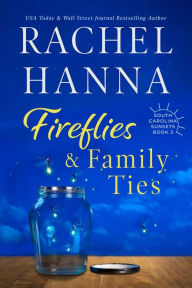 Title: Fireflies & Family Ties (South Carolina Sunsets, #3), Author: Rachel Hanna