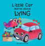 Little Car Learns About Lying (Little Car Learns Good Manners, #3)