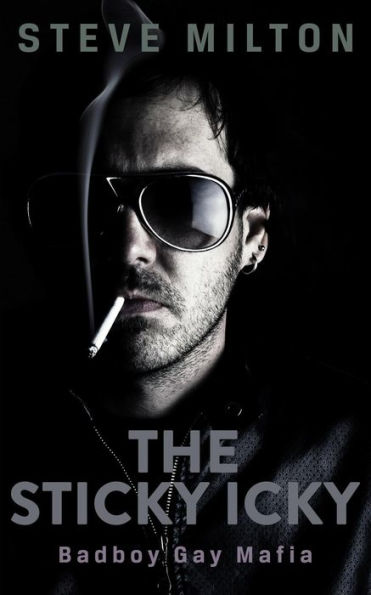 The Sticky Icky (Badboy Gay Mafia, #2)