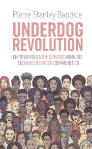 Title: Underdog Revolution, Author: Pierre Stanley Baptiste
