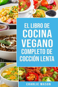 Title: Libro de cocina vegana de cocción lenta, Author: Charlie Mason