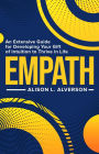 Empath: An Extensive Guide for Developing Your Gift of Intuition to Thrive in Life (Empath Series Book 1)