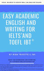 Easy Academic English and Writing for IELTST and TOEFL iBT®