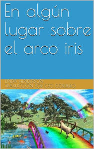 Title: En algún lugar sobre el arco iris, Author: Linda Henderson