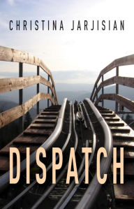 Title: Dispatch, Author: Christina Jarjisian
