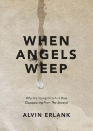 Title: When Angels Weep, Author: Alvin Erlank