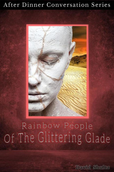 Rainbow People Of The Glittering Glade (After Dinner Conversation, #12)